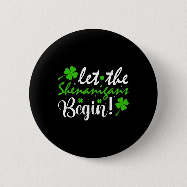 Let The Shenanigans Begin Clovers St Patricks Day  Button (Front)