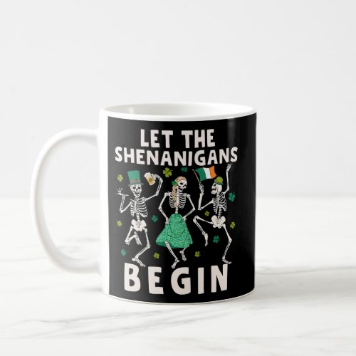 Let The Shenanigans Begin Dancing Skeleton St Patr Coffee Mug