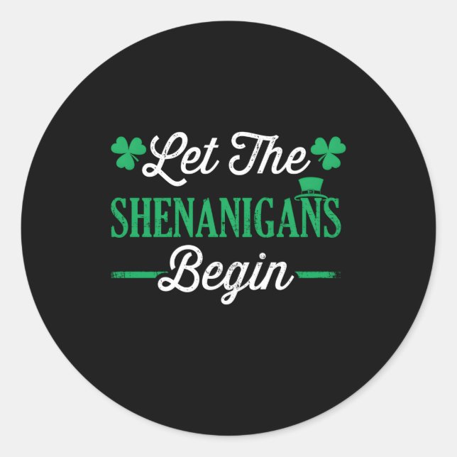 Let The Shenanigans Begin For St Patricks Day Classic Round Sticker (Front)