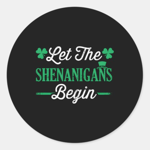 Let The Shenanigans Begin For St Patricks Day Classic Round Sticker