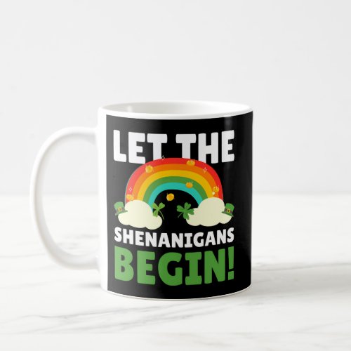 Let The Shenanigans Begin For St PatrickS Day Coffee Mug