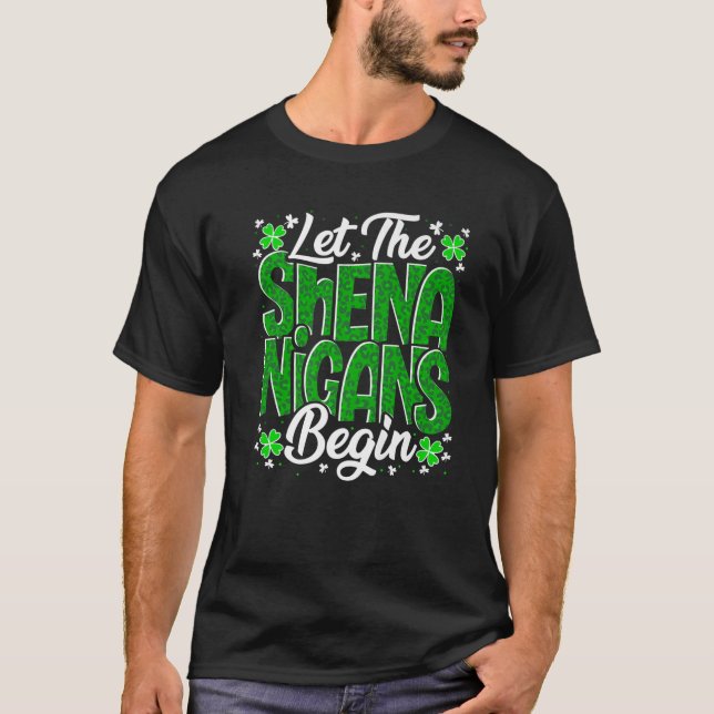 Let The Shenanigans Begin Funny Clover St Patricks T-Shirt (Front)