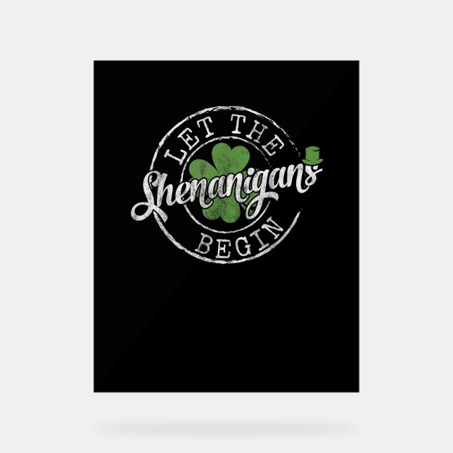Let The Shenanigans Begin Funny Clovers St Patrick Acrylic Sign (Front)