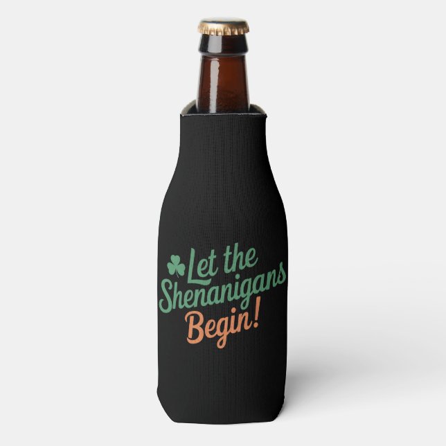 Let The Shenanigans Begin Funny Irish St Patricks  Bottle Cooler (Bottle Front)