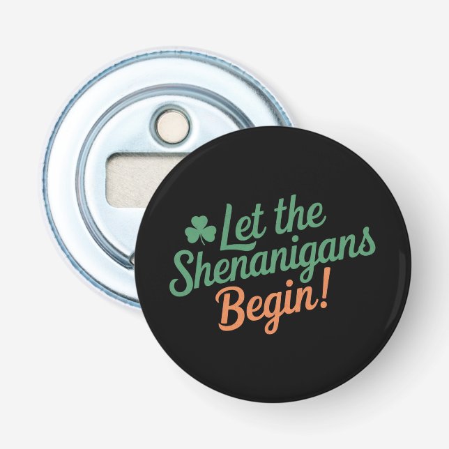Let The Shenanigans Begin Funny Irish St Patricks  Bottle Opener (Front)