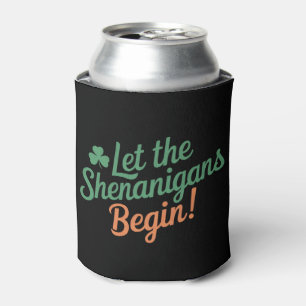 Let The Shenanigans Begin Funny Irish St Patricks Can Cooler