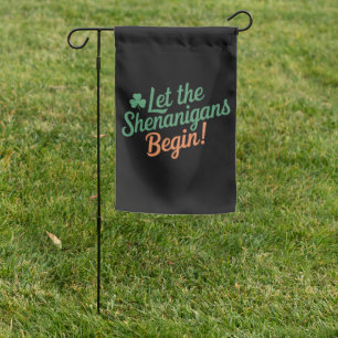 Let The Shenanigans Begin Funny Irish St Patricks  Garden Flag