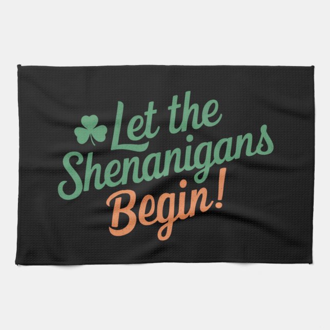 Let The Shenanigans Begin Funny Irish St Patricks  Kitchen Towel (Horizontal)