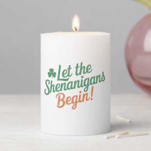 Let The Shenanigans Begin Funny Irish St Patricks  Pillar Candle