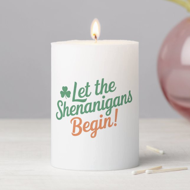 Let The Shenanigans Begin Funny Irish St Patricks  Pillar Candle (In Situ)