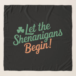 Let The Shenanigans Begin Funny Irish St Patricks Scarf