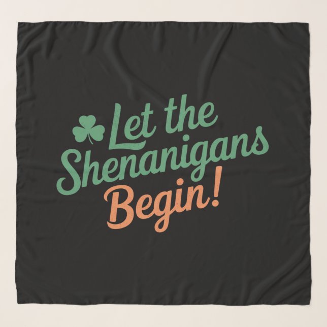 Let The Shenanigans Begin Funny Irish St Patricks  Scarf (Front)