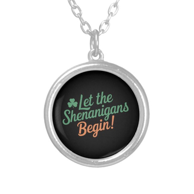 Let The Shenanigans Begin Funny Irish St Patricks  Silver Plated Necklace (Front)