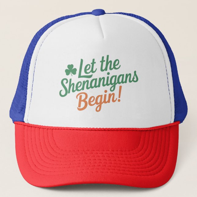Let The Shenanigans Begin Funny Irish St Patricks  Trucker Hat (Front)