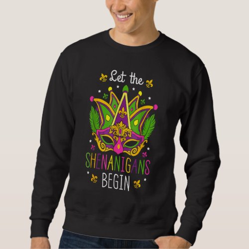 Let The Shenanigans Begin  Funny Mardi Gras Costum Sweatshirt