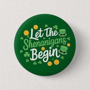 Let The Shenanigans Begin Funny St Patrick's Day Button
