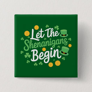 Let The Shenanigans Begin Funny St Patrick's Day Button
