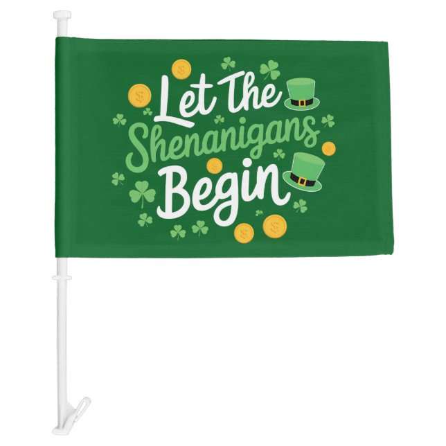 Let The Shenanigans Begin Funny St Patrick's Day Car Flag (Front)