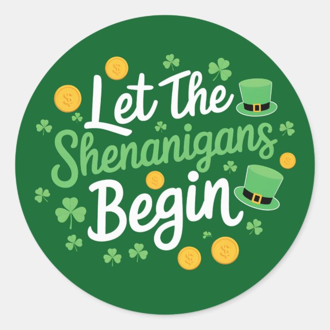 Let The Shenanigans Begin Funny St Patrick's Day Classic Round Sticker (Front)