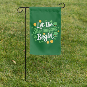 Let The Shenanigans Begin Funny St Patrick's Day Garden Flag