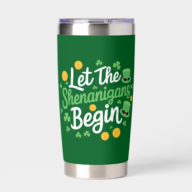 Let The Shenanigans Begin Funny St Patrick's Day Insulated Tumbler (Front)