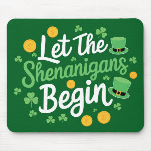Let The Shenanigans Begin Funny St Patrick's Day Mouse Pad