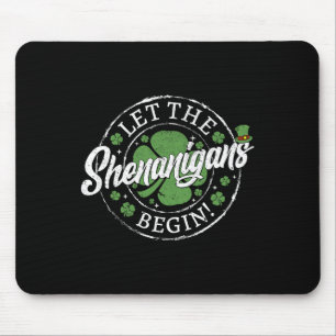 Let The Shenanigans Begin Funny St. Patrick's Day Mouse Pad