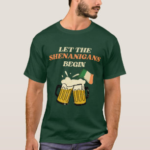 Let The Shenanigans Begin Funny St. Patrick's Day  T-Shirt