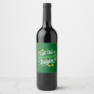 Let The Shenanigans Begin Funny St Patrick's Day Wine Label