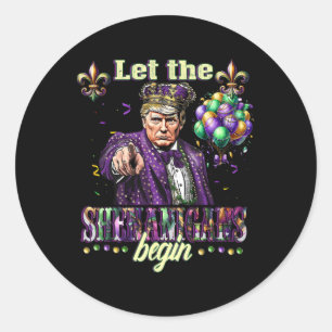 Let The Shenanigans Begin Funny Trump Mardi Gras 2 Classic Round Sticker