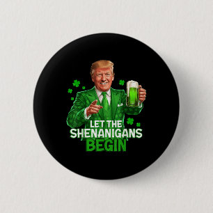 Let The Shenanigans Begin Funny Trump St. Button