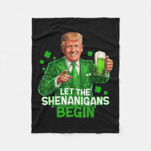 Let The Shenanigans Begin Funny Trump St. Fleece Blanket