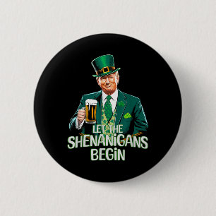 Let The Shenanigans Begin Funny Trump St. Patrick Button