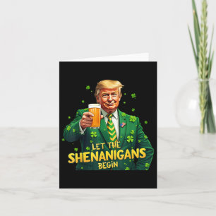Let The Shenanigans Begin Funny Trump St Patrick Card