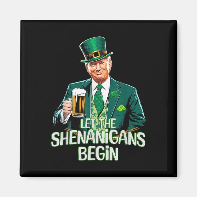 Let The Shenanigans Begin Funny Trump St. Patrick Magnet (Front)