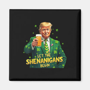 Let The Shenanigans Begin Funny Trump St Patrick Magnet
