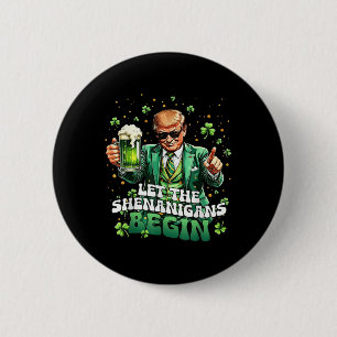 Let The Shenanigans Begin Funny Trump St Patricks Button
