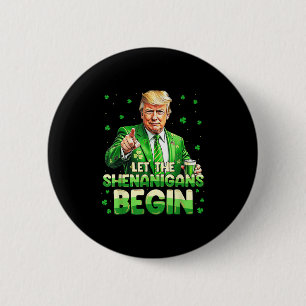 Let The Shenanigans Begin Funny Trump St Patricks Button