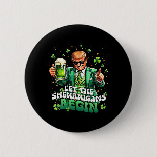 Let The Shenanigans Begin Funny Trump St Patrick's Button