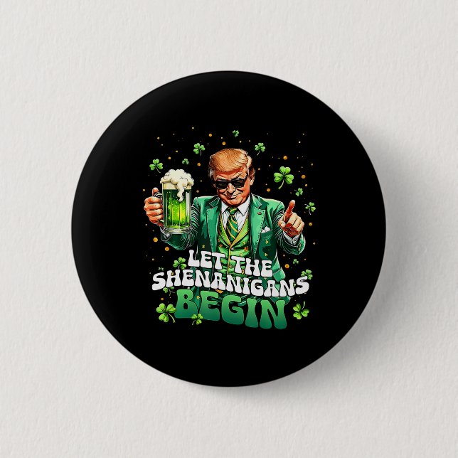 Let The Shenanigans Begin Funny Trump St Patrick's Button (Front)