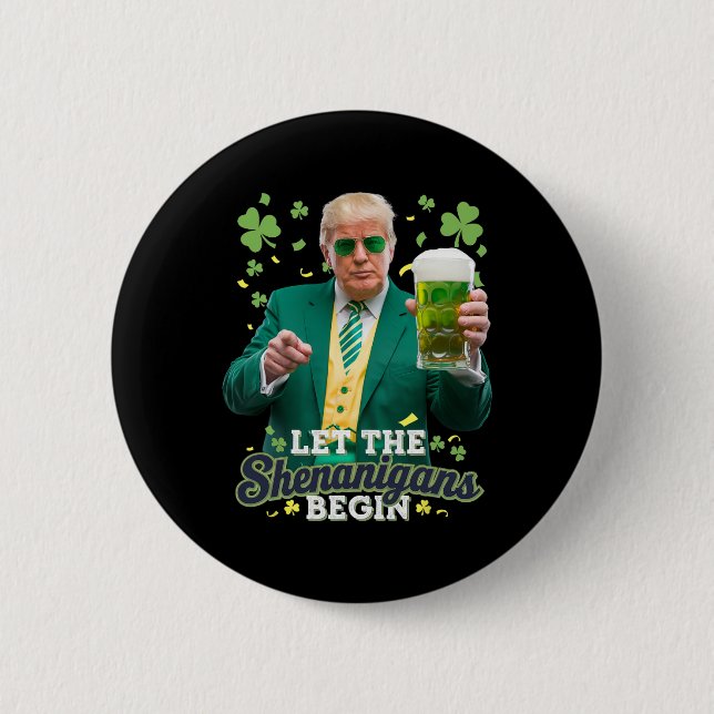Let The Shenanigans Begin Funny Trump St Patrick's Button (Front)