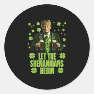 Let The Shenanigans Begin Funny Trump St Patricks  Classic Round Sticker