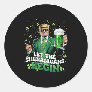 Let The Shenanigans Begin Funny Trump St Patricks  Classic Round Sticker