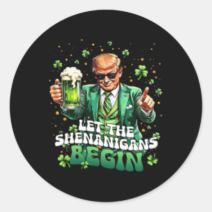 Let The Shenanigans Begin Funny Trump St Patrick's Classic Round Sticker