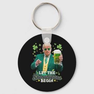 Let The Shenanigans Begin Funny Trump St Patrick's Keychain