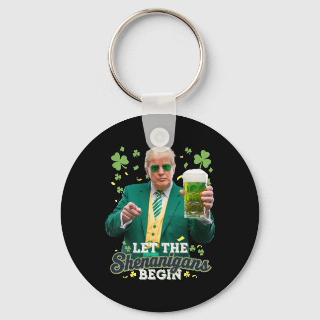 Let The Shenanigans Begin Funny Trump St Patrick's Keychain (Front)