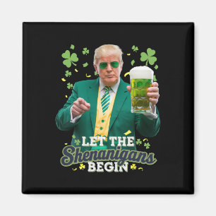 Let The Shenanigans Begin Funny Trump St Patrick's Magnet