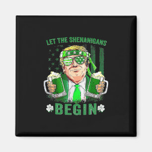 Let The Shenanigans Begin Funny Trump St Patrick's Magnet