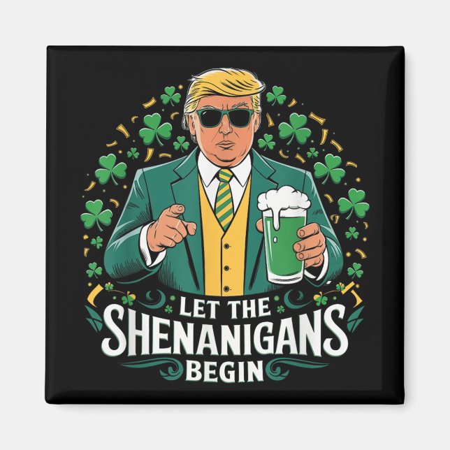 Let The Shenanigans Begin Funny Trump St Patricks  Magnet (Front)