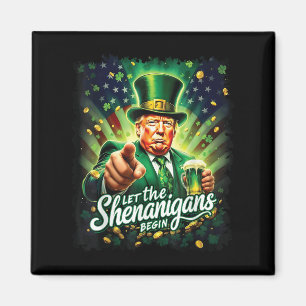 Let The Shenanigans Begin Funny Trump St Patricks Magnet